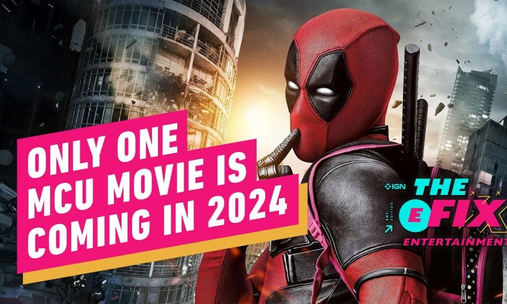 Only MCU Movie in 2024 is Deadpool 3 IGN The Fix Entertainment